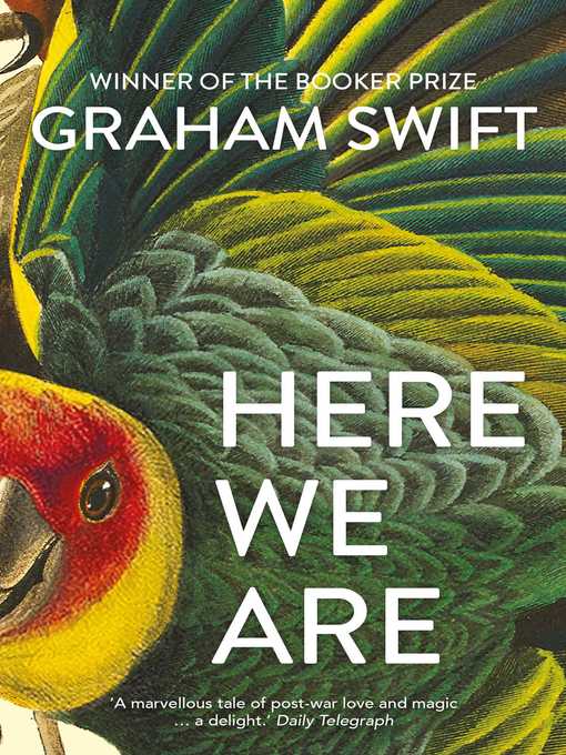 Title details for Here We Are by Graham Swift - Wait list